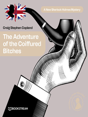 cover image of The Adventure of the Coiffured Bitches--A New Sherlock Holmes Mystery, Episode 14 (Unabridged)